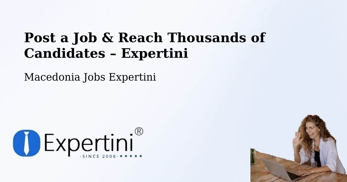 Post a Job in Kuklis – Hire the Right Talent - Kuklis, Macedonia Jobs Expertini