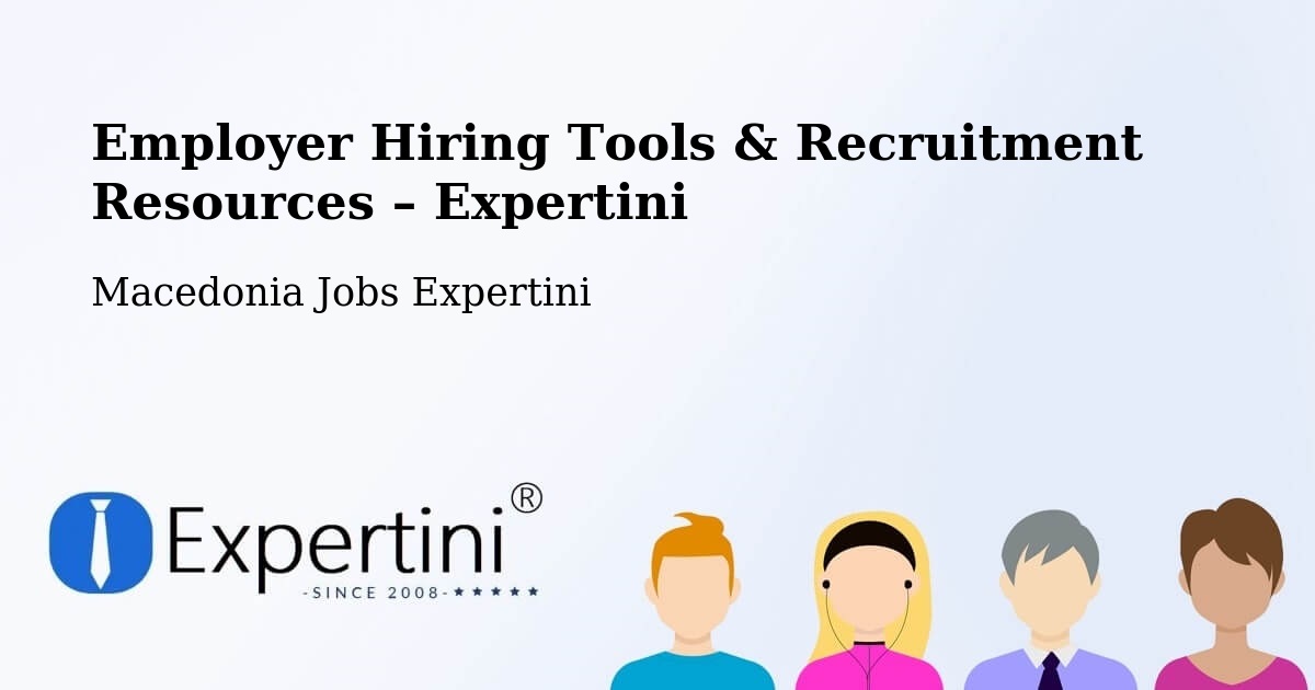 Employer Hiring Tools & Recruitment Resources – Kuklis - Kuklis, Macedonia Jobs Expertini