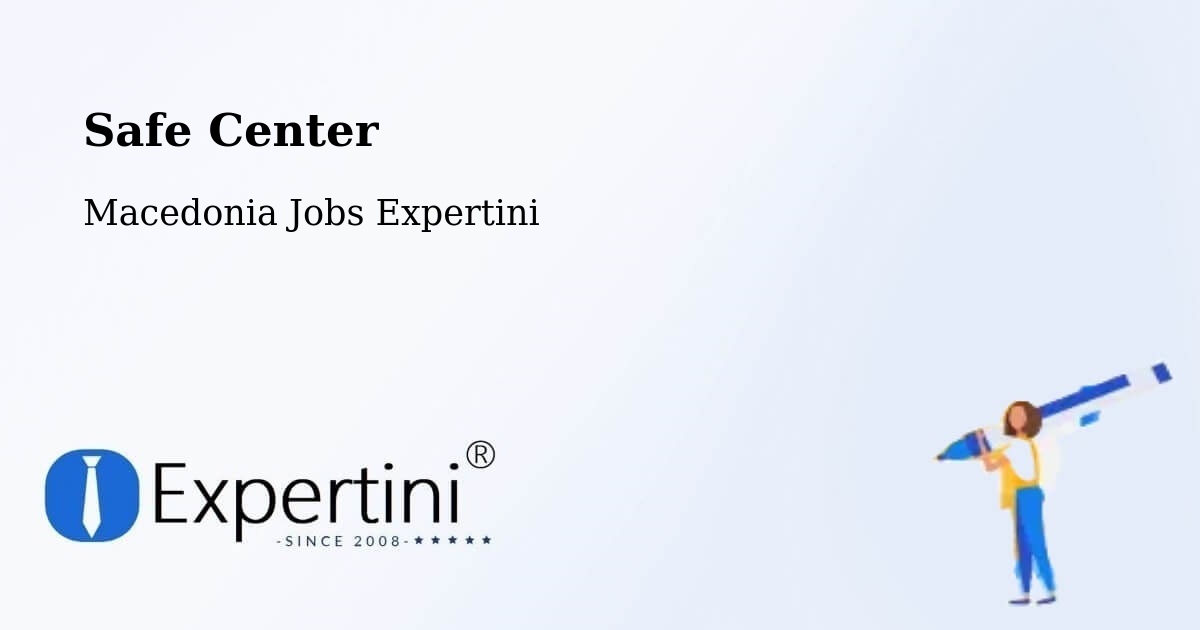 Safety Center – Kuklis - Macedonia Jobs Expertini
